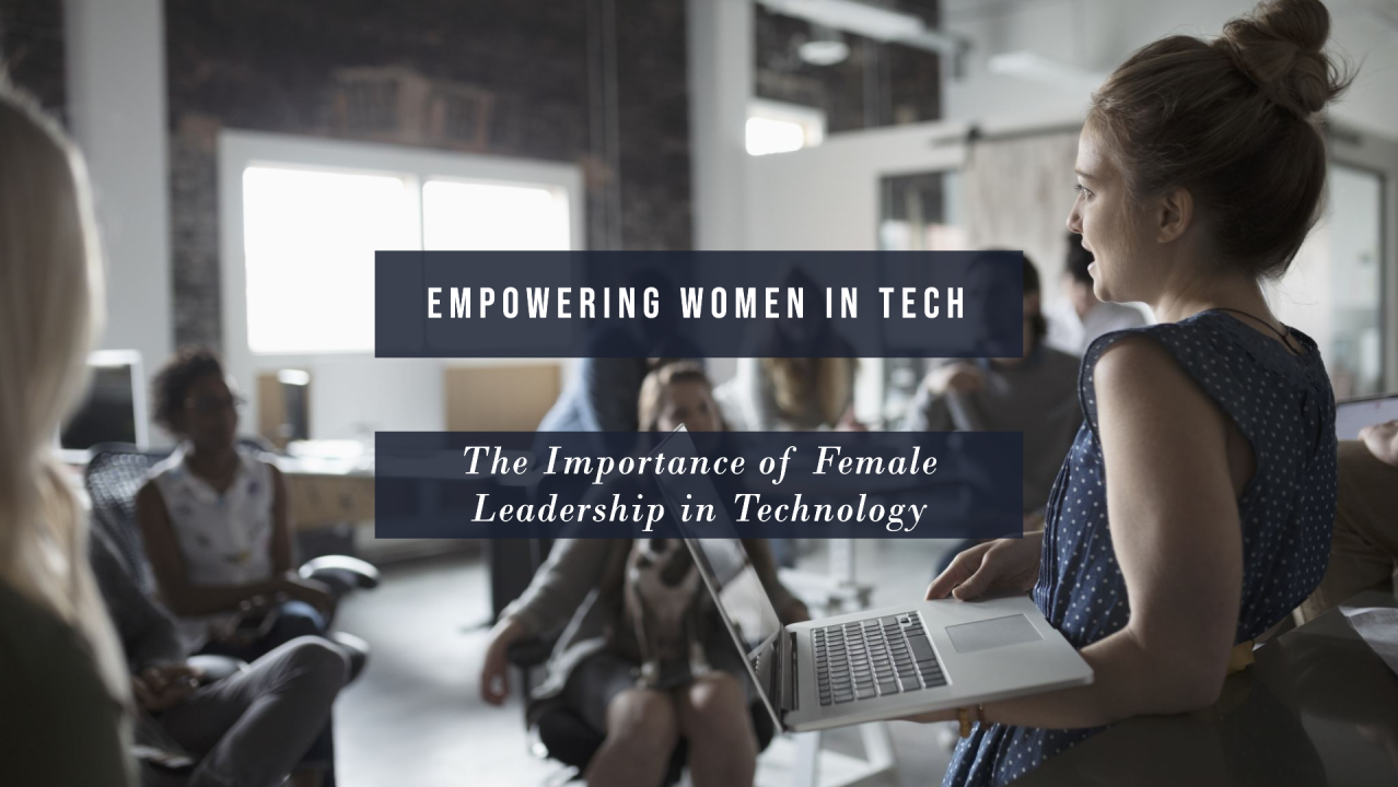 Importance of Female Leadership in Technology - emilyvanputten.com