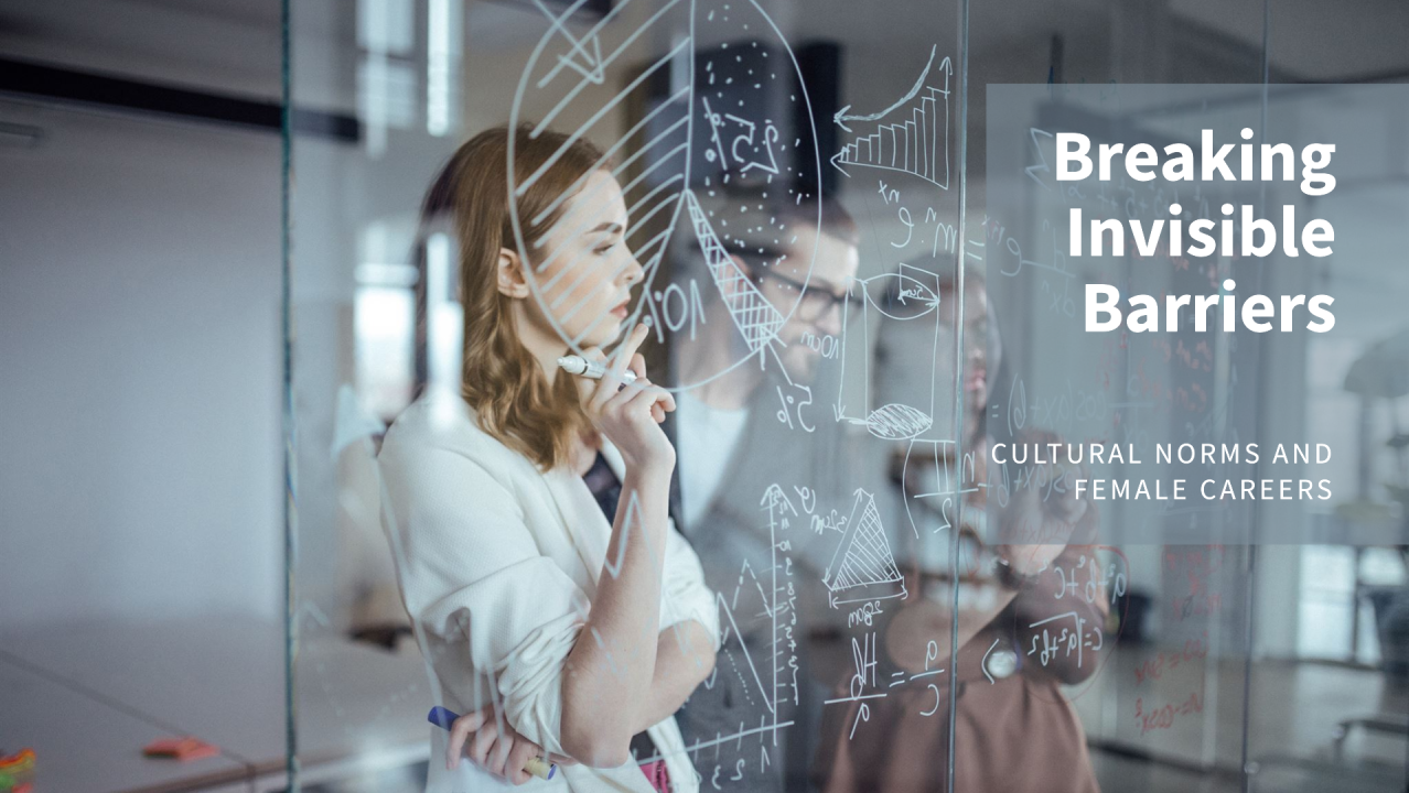 Confront Outdated Norms Cultural norms and female careers: breaking the invisible barriers ...